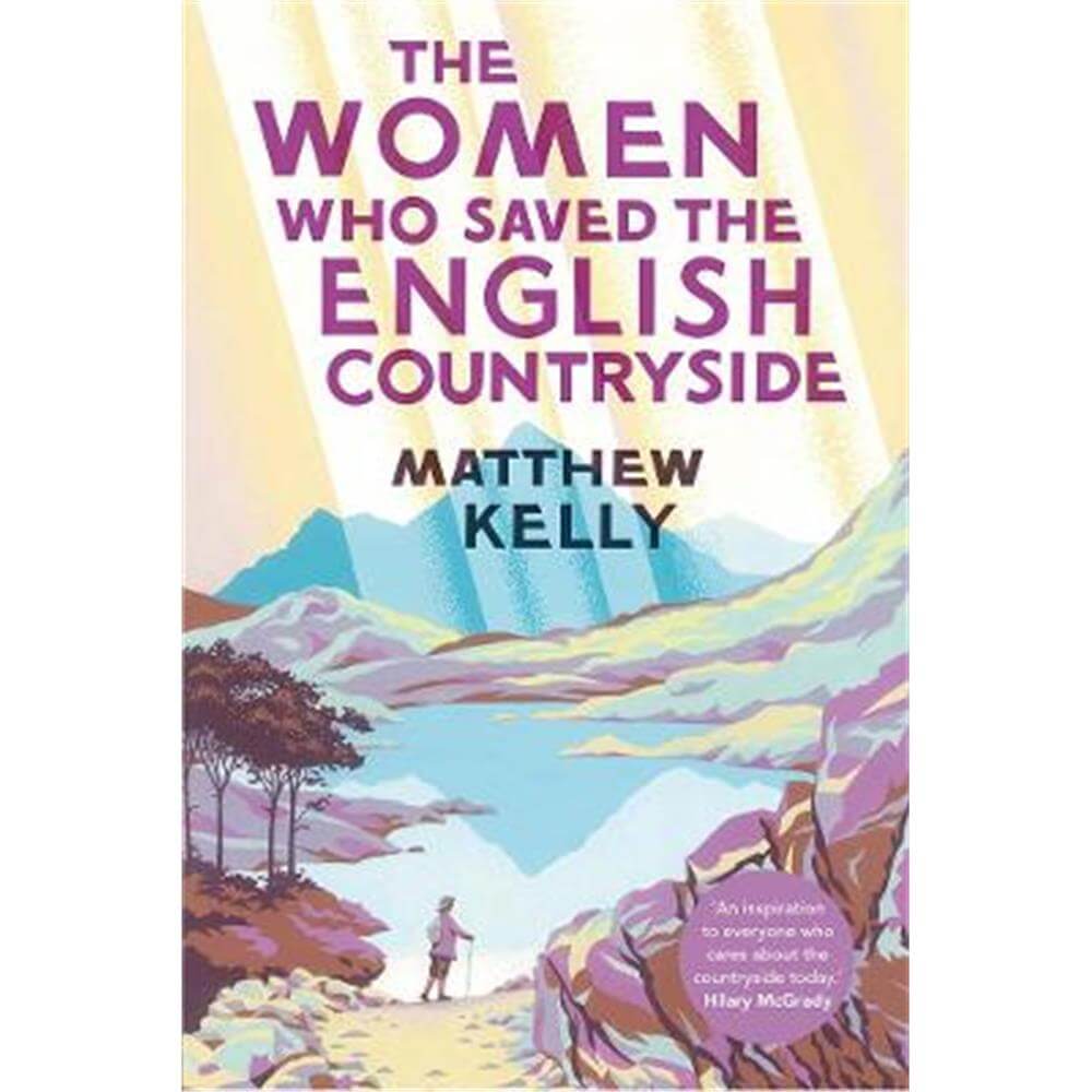 The Women Who Saved the English Countryside (Hardback) - Matthew Kelly